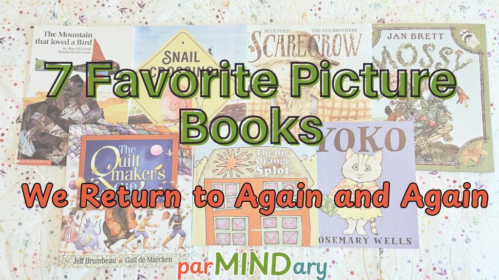 7 Favorite Picture Books We Return to Again and Again