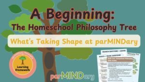 The Homeschool Philosophy Tree and What's Taking Shape at parMINDary