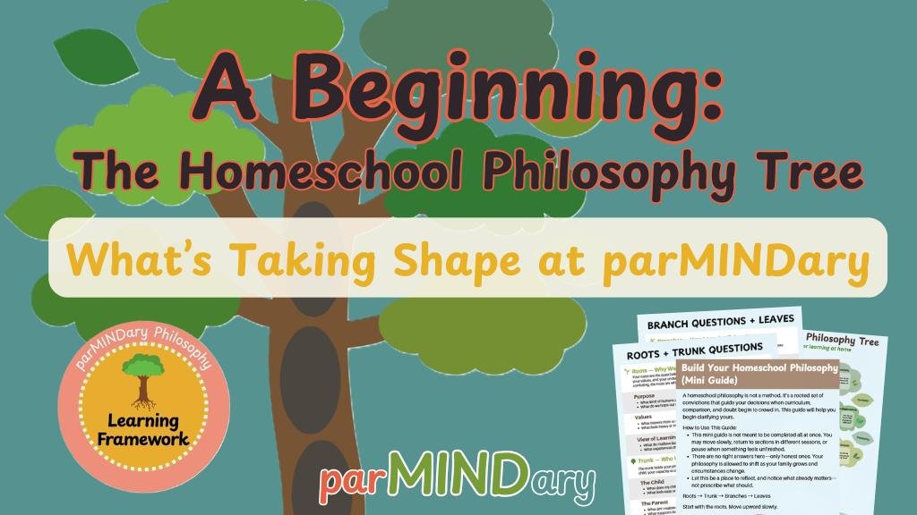 The Homeschool Philosophy Tree and What's Taking Shape at parMINDary