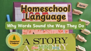 Homeschool Language Why Words Sound The Way They Do Featured Image