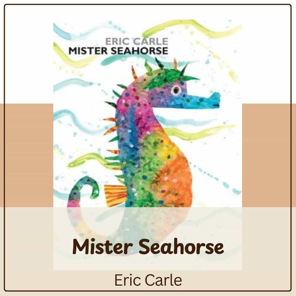 Mister Seahorse by Eric Carle