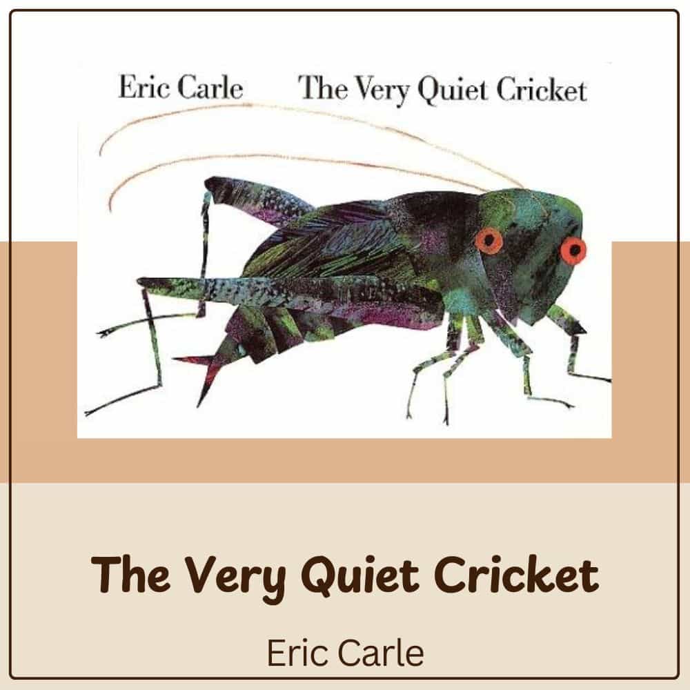 The Very Quiet Cricket by Eric Carle