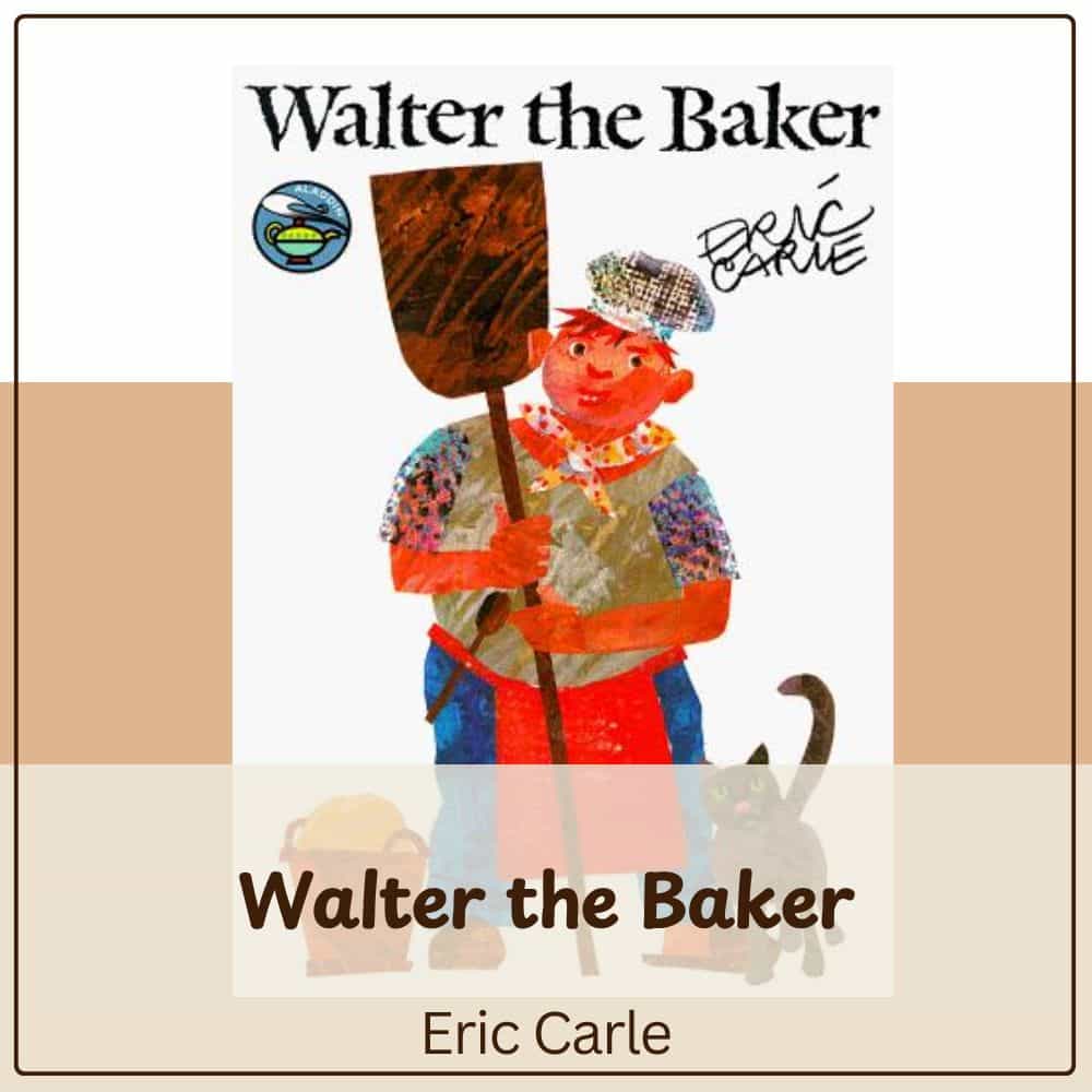 Walter the Baker by Eric Carle