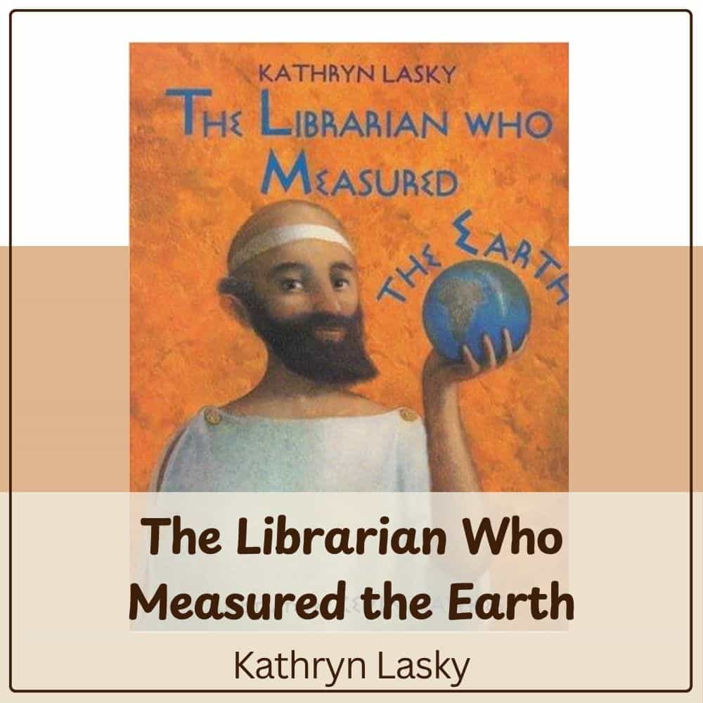 The Librarian Who Measured the Earth by Kathryn Lasky