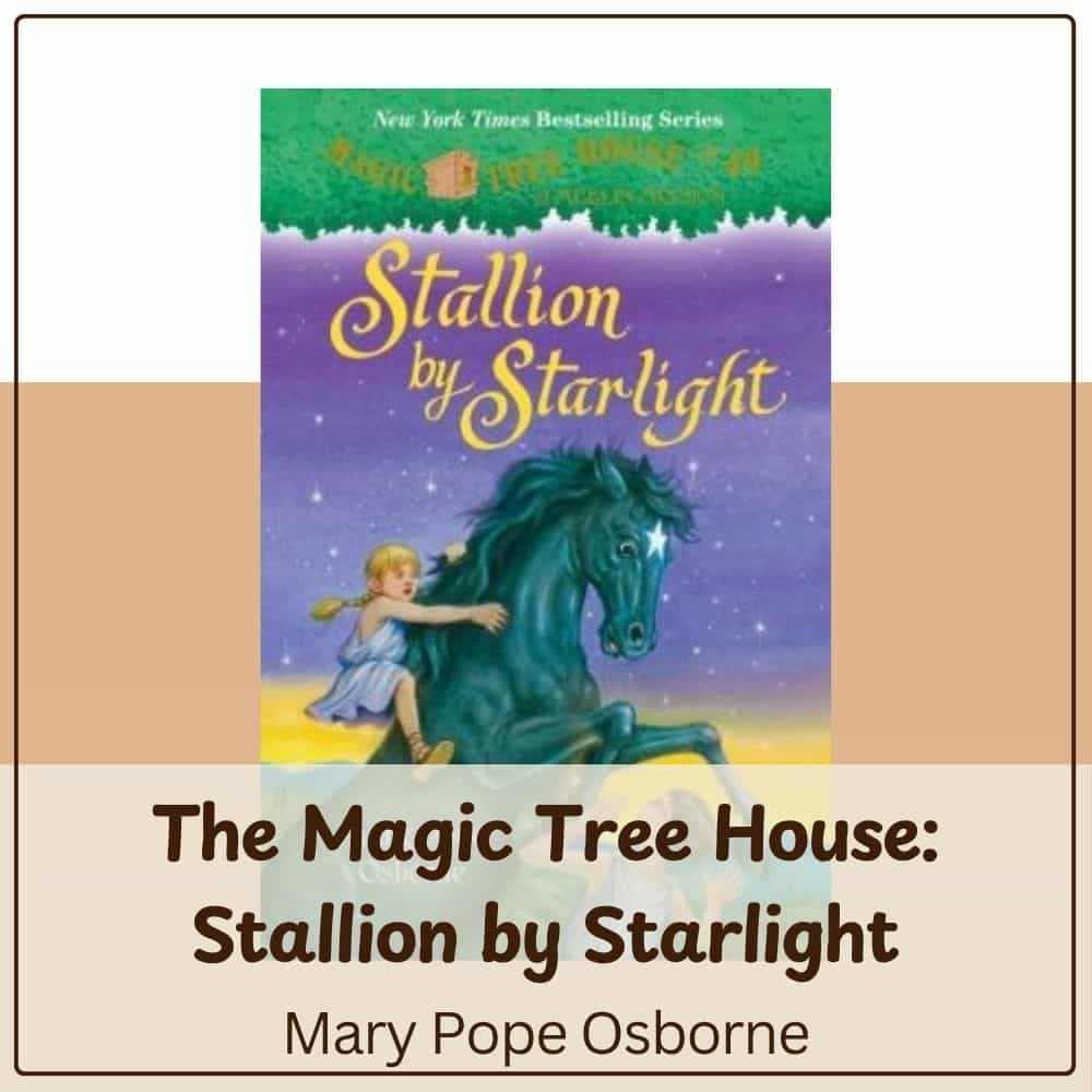 The Magic Tree House Stallion by Starlight by Mary Pope Osborne