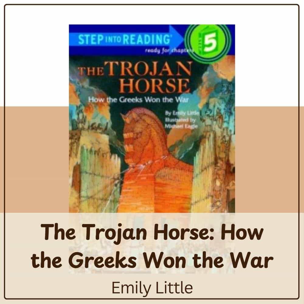 The Trojan Horse How the Greeks Won the War by Emily Little